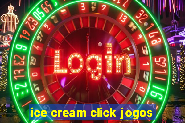 ice cream click jogos